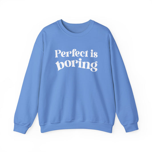Perfect is boring Sweatshirt