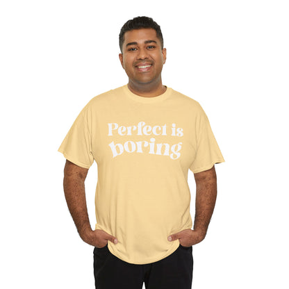 Perfect is Boring Tee