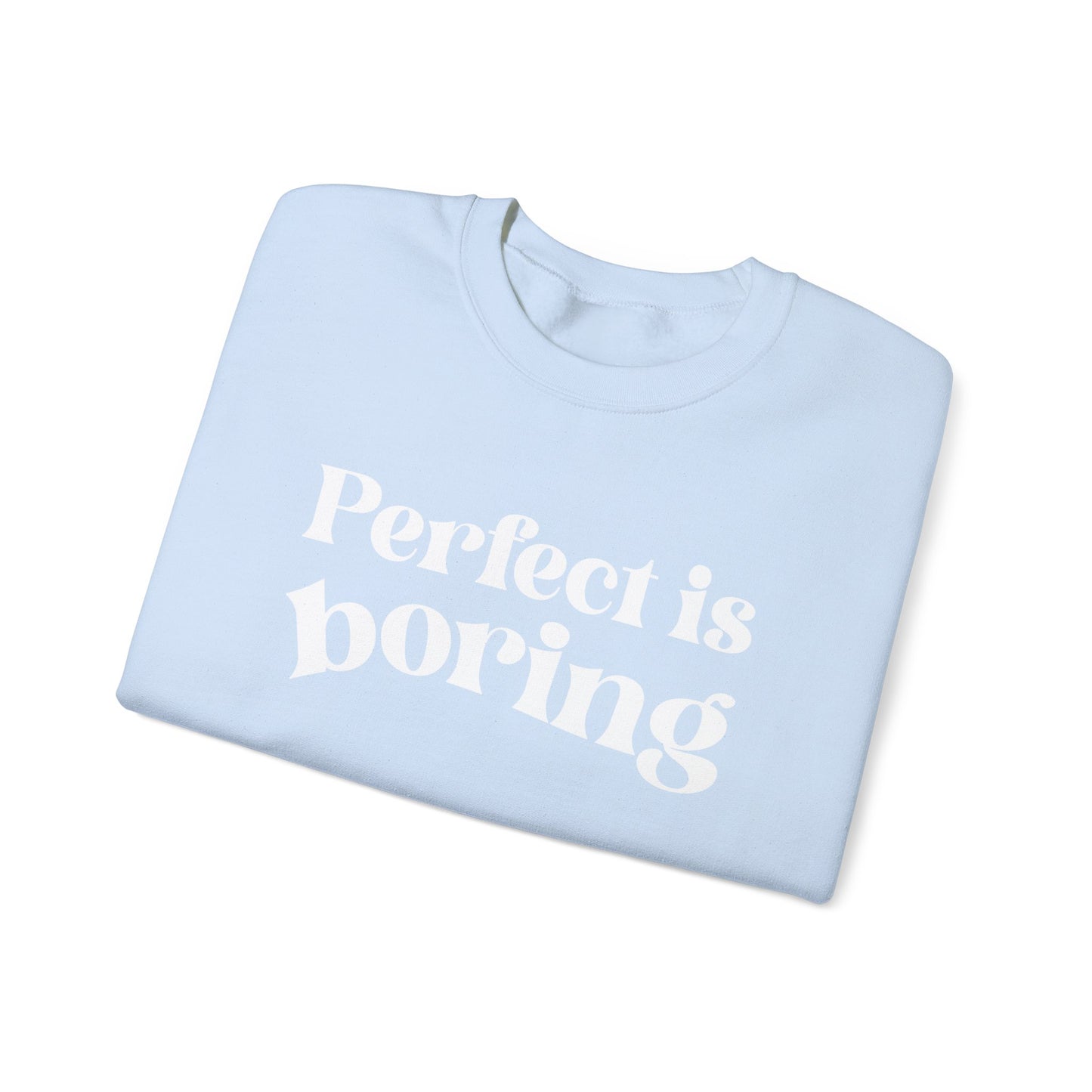 Perfect is boring Sweatshirt