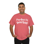 Perfect is Boring Tee