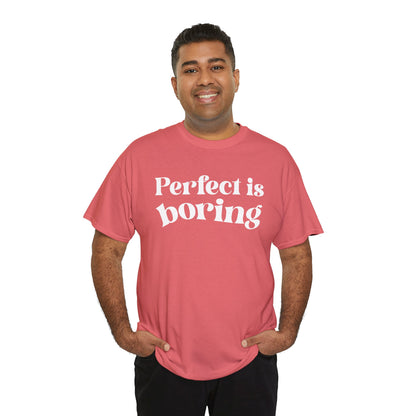 Perfect is Boring Tee