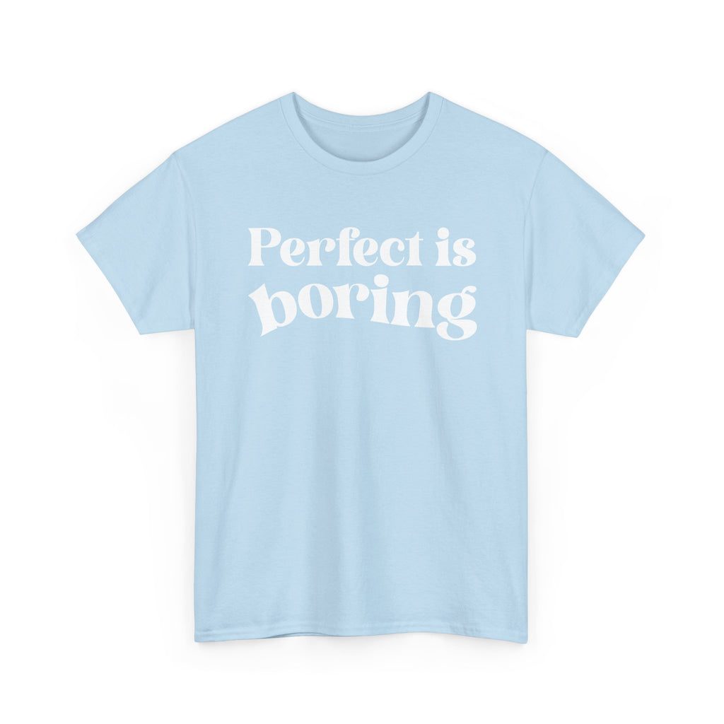 Perfect is Boring Tee