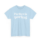 Perfect is Boring Tee