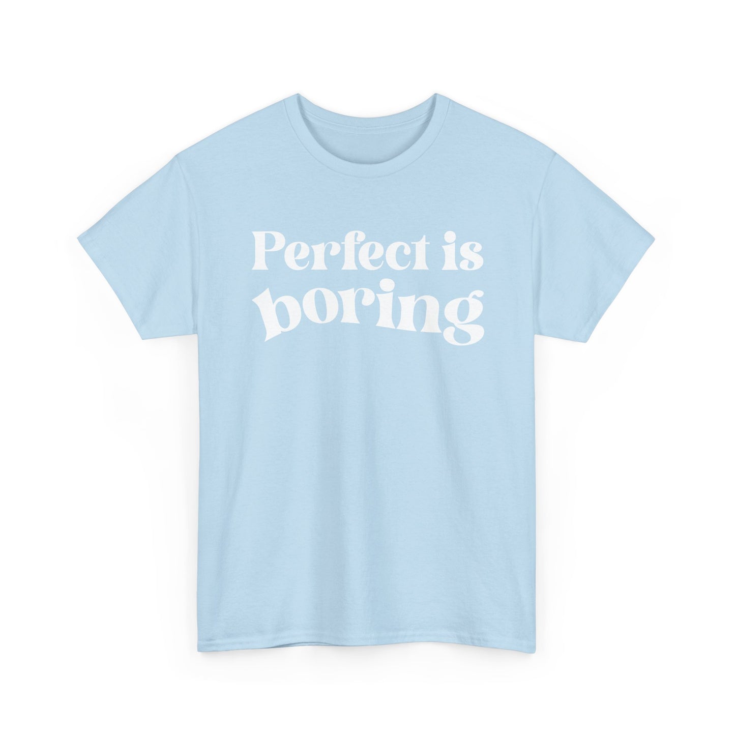 Perfect is Boring Tee