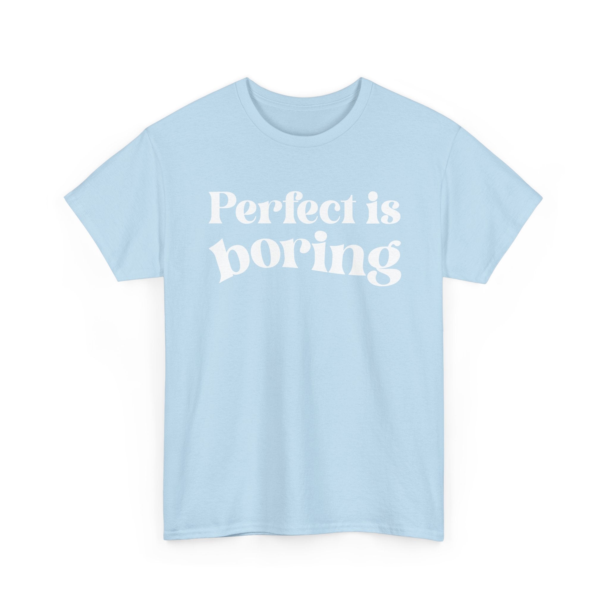 Perfect is Boring Tee