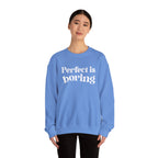 Perfect is boring Sweatshirt