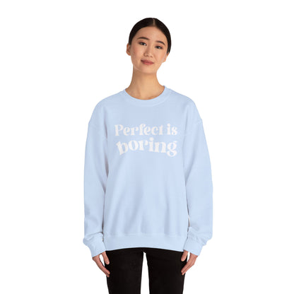Perfect is boring Sweatshirt