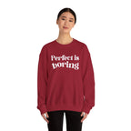 Perfect is boring Sweatshirt
