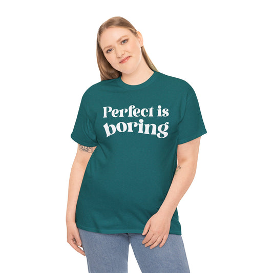 Perfect is Boring Tee
