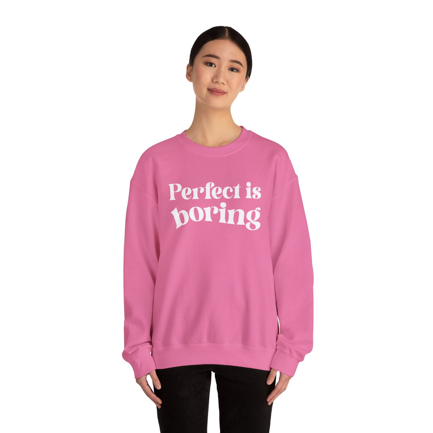 Perfect is boring Sweatshirt