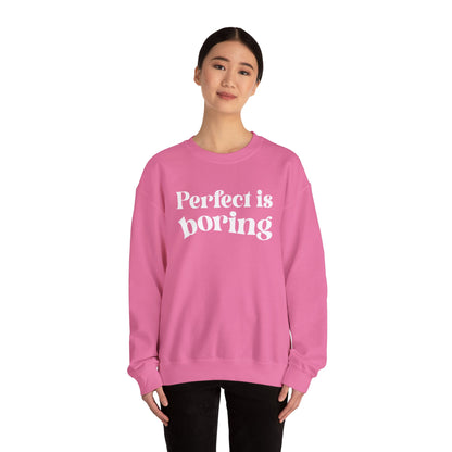 Perfect is boring Sweatshirt
