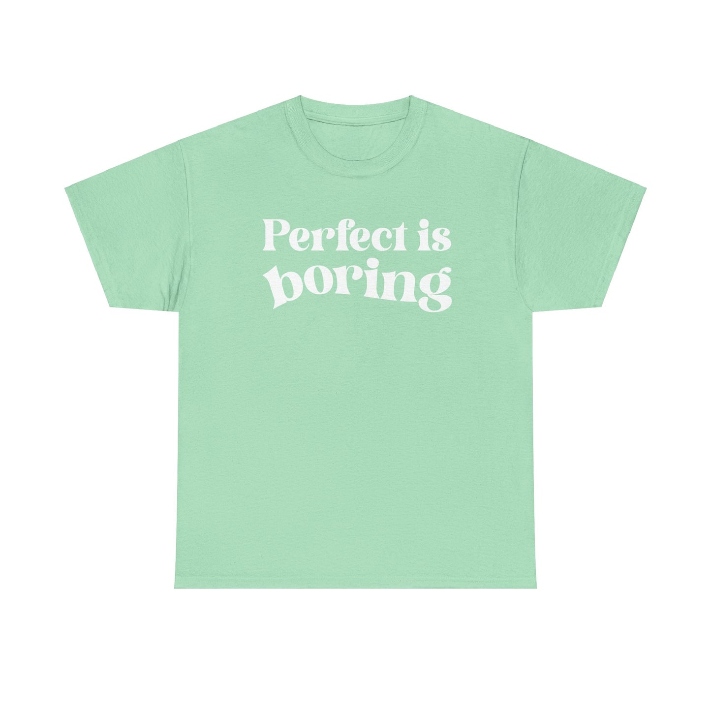 Perfect is Boring Tee