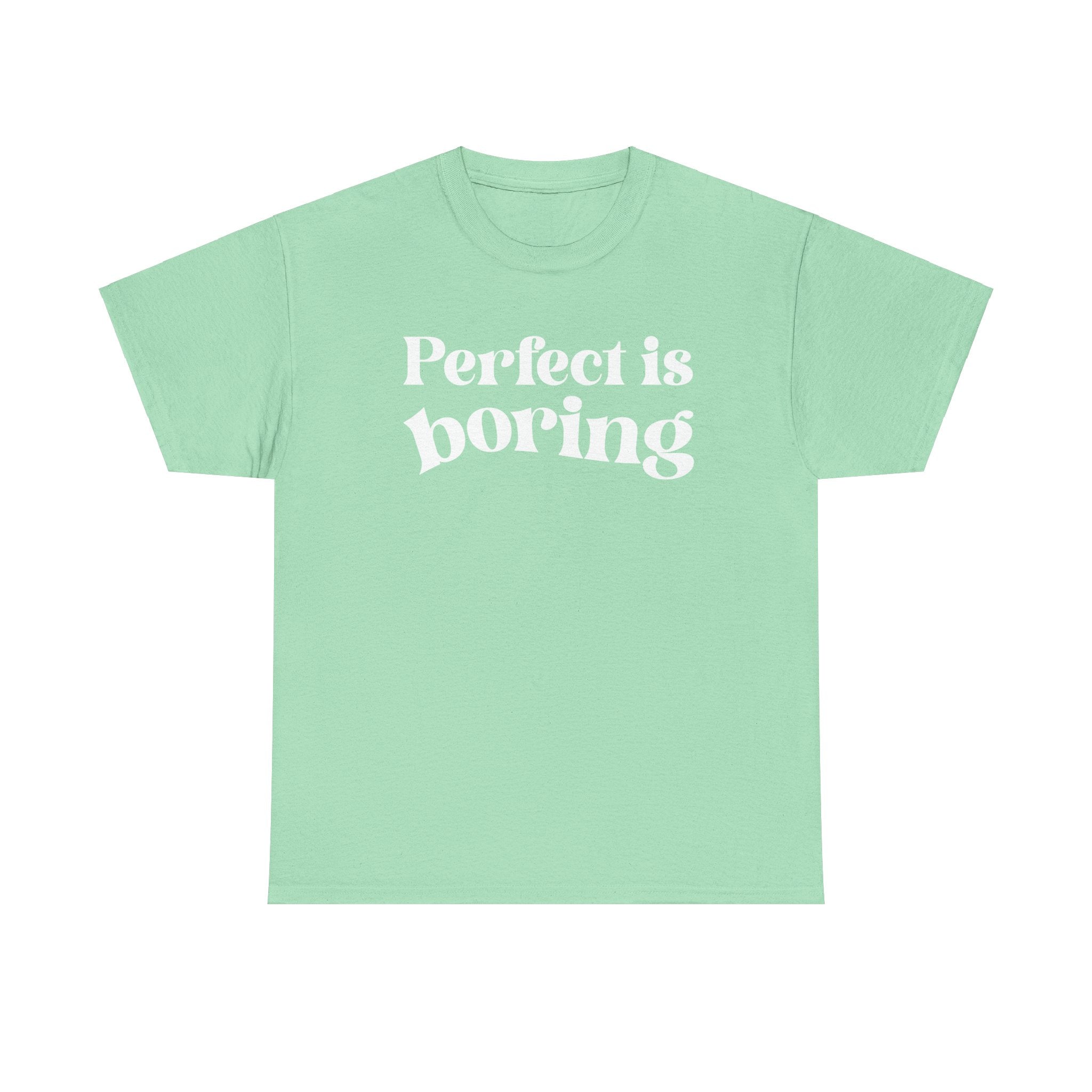 Perfect is Boring Tee