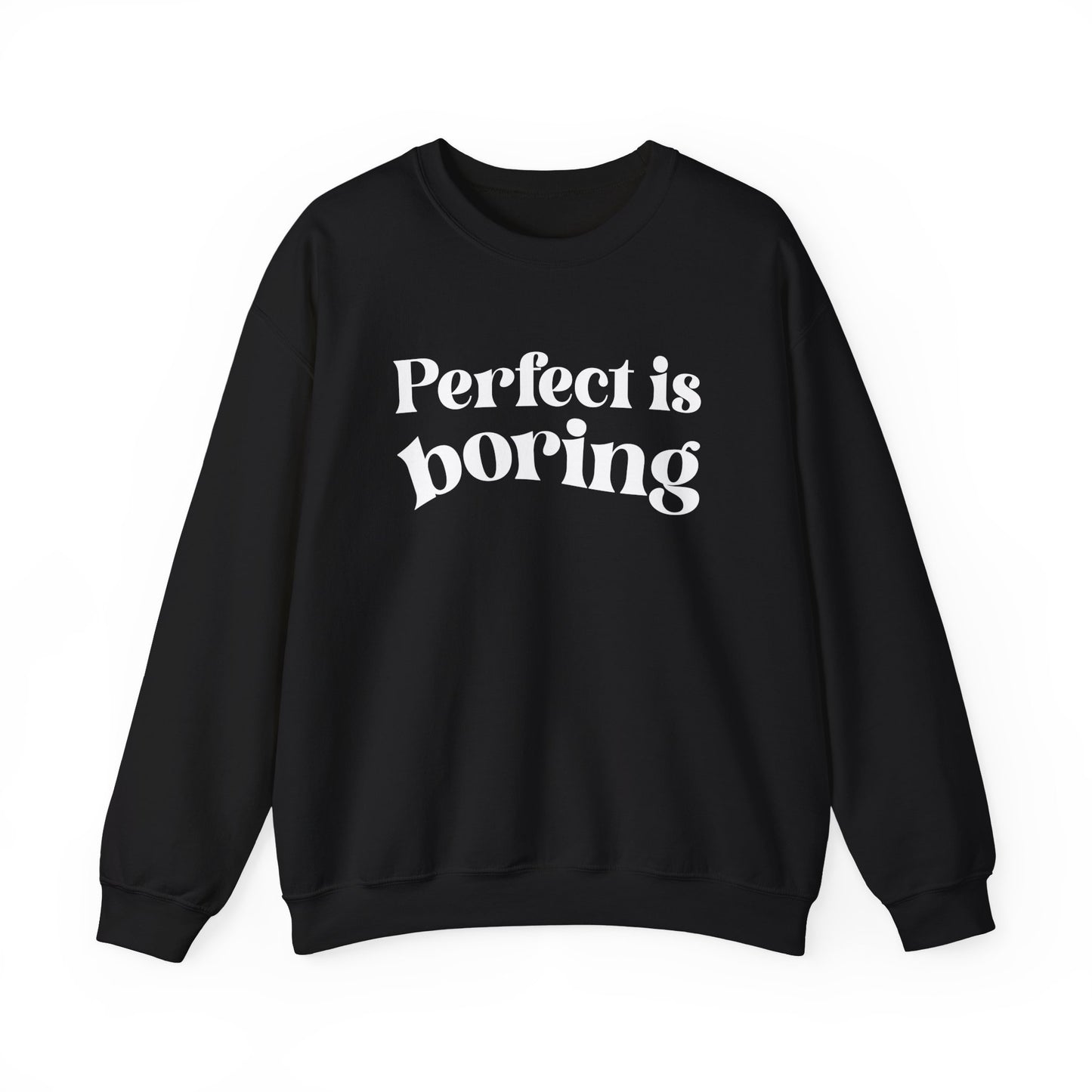 Perfect is boring Sweatshirt