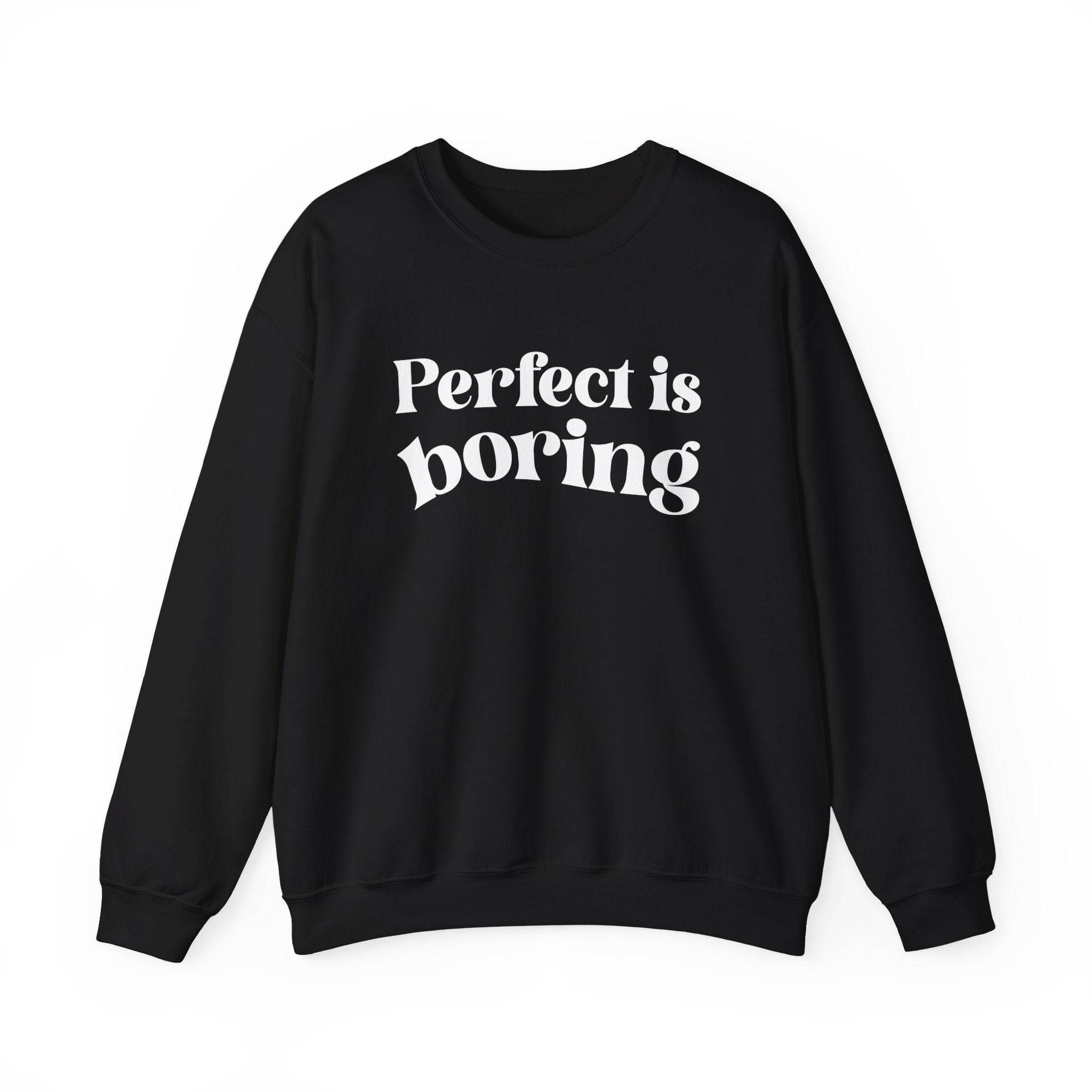 Perfect is boring Sweatshirt