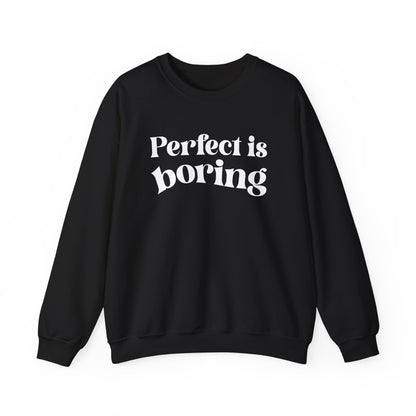 Perfect is boring Sweatshirt