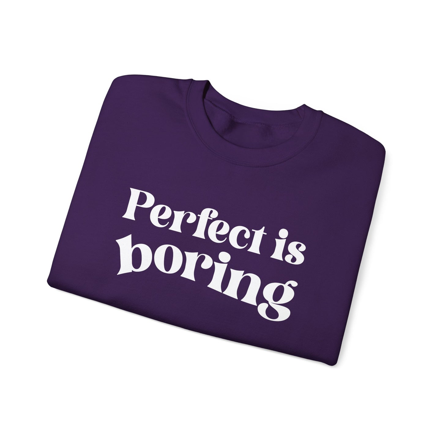 Perfect is boring Sweatshirt