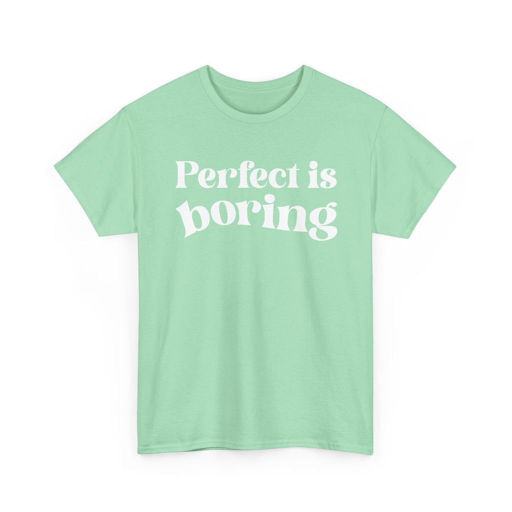 Perfect is Boring Tee