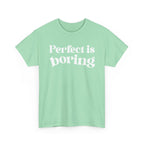 Perfect is Boring Tee