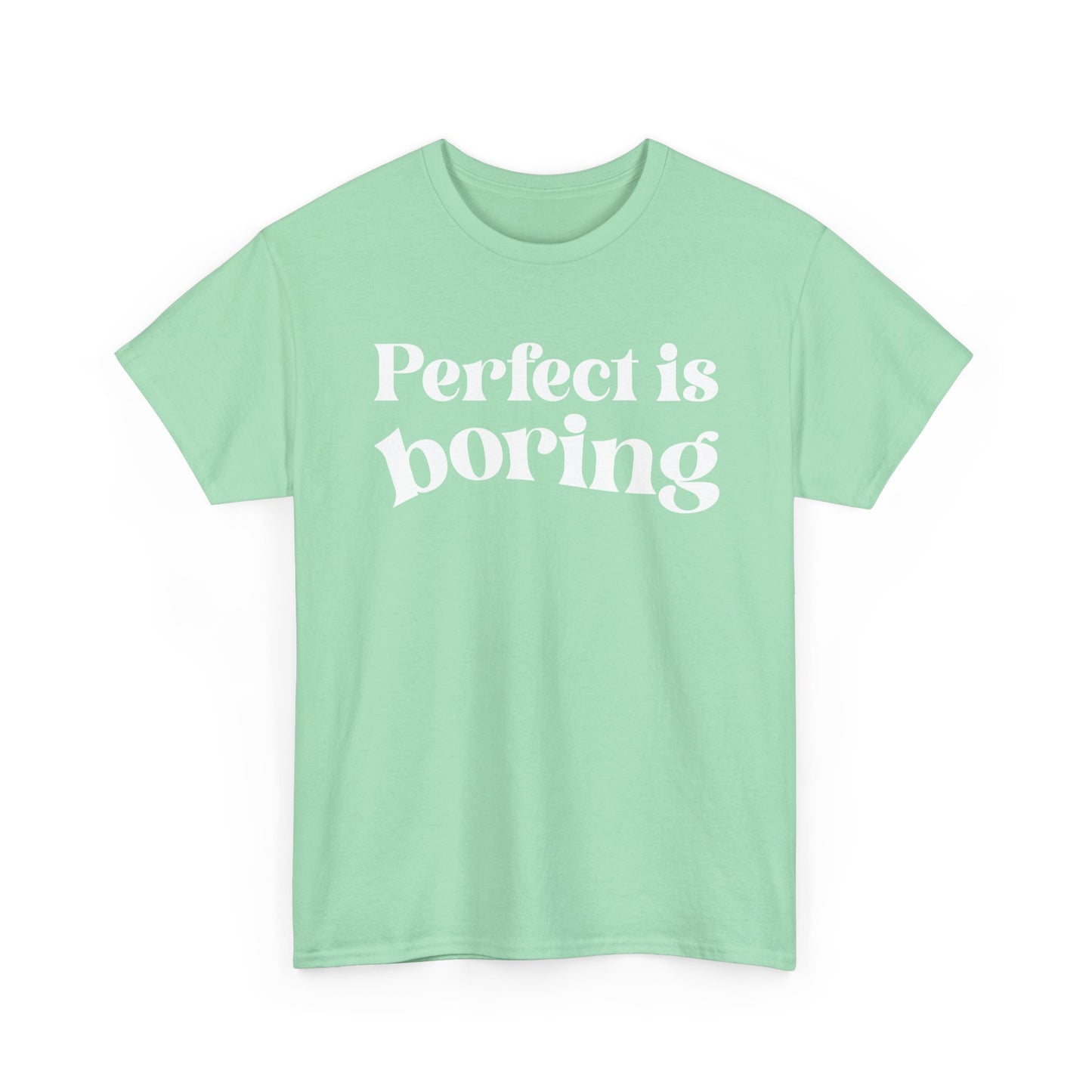 Perfect is Boring Tee