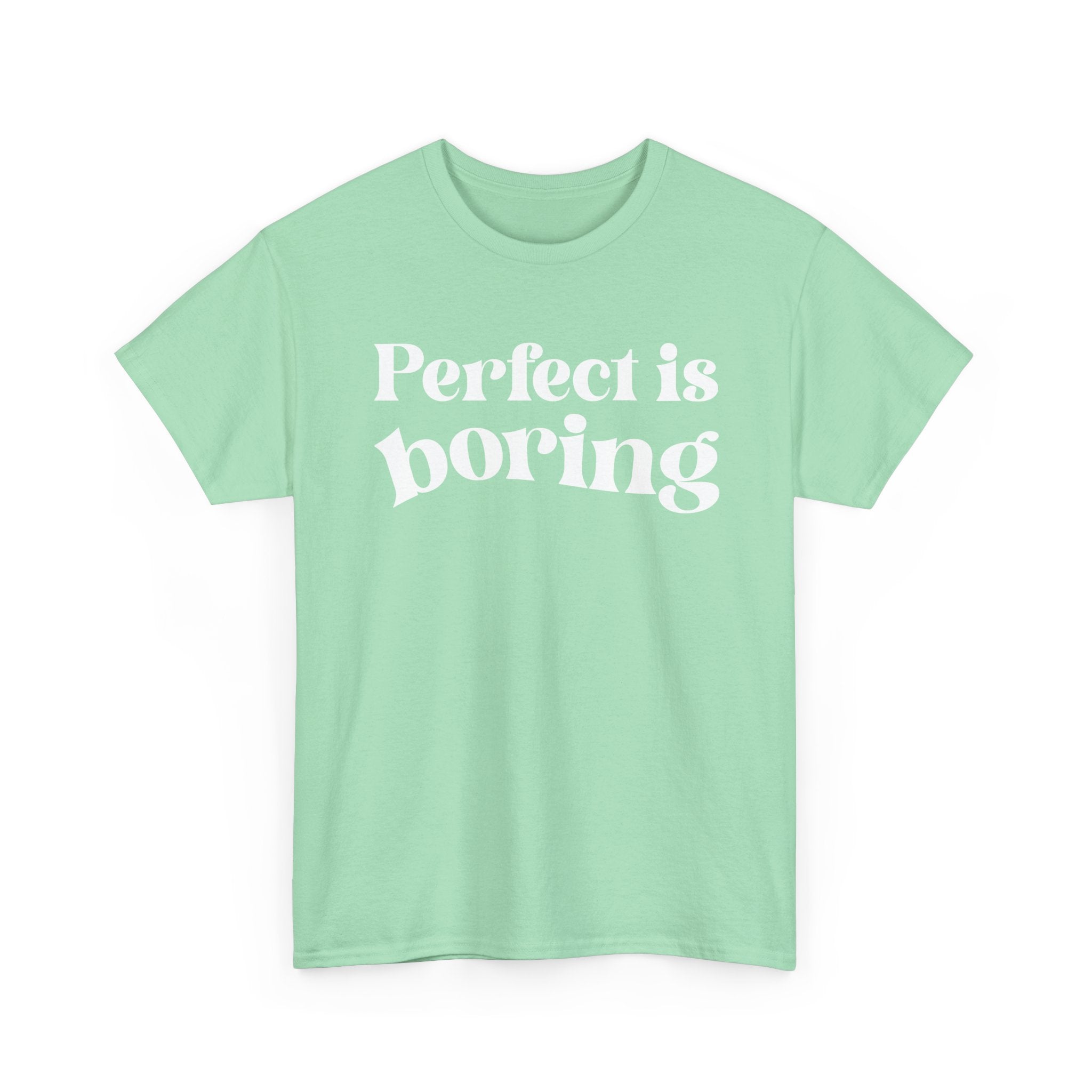 Perfect is Boring Tee