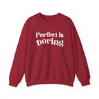 Perfect is boring Sweatshirt