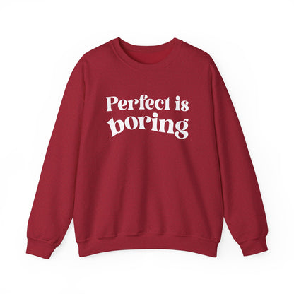 Perfect is boring Sweatshirt