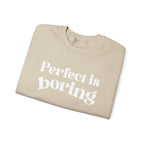 Perfect is boring Sweatshirt