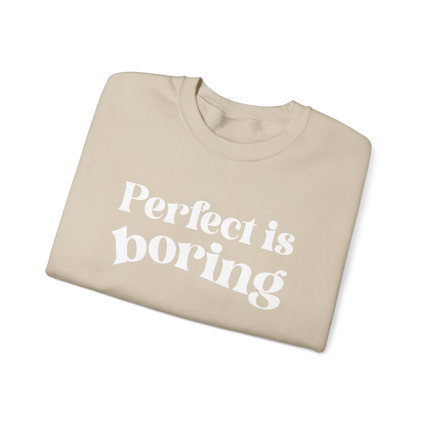 Perfect is boring Sweatshirt