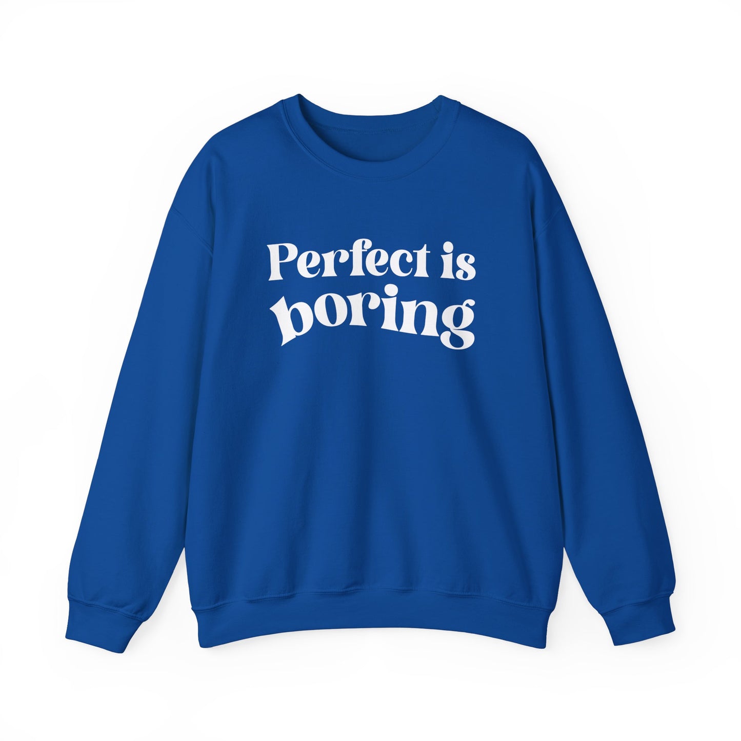 Perfect is boring Sweatshirt