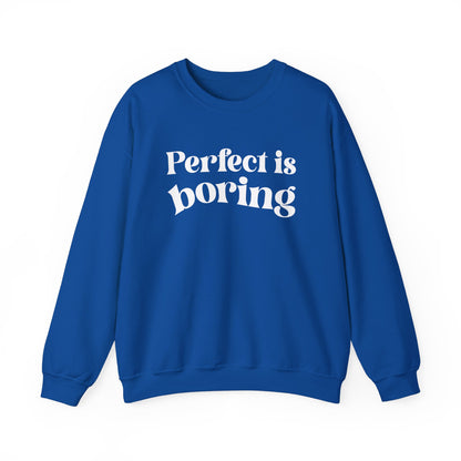 Perfect is boring Sweatshirt