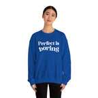 Perfect is boring Sweatshirt