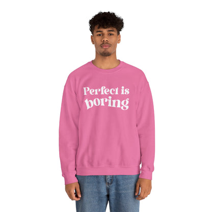 Perfect is boring Sweatshirt