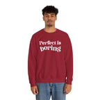 Perfect is boring Sweatshirt