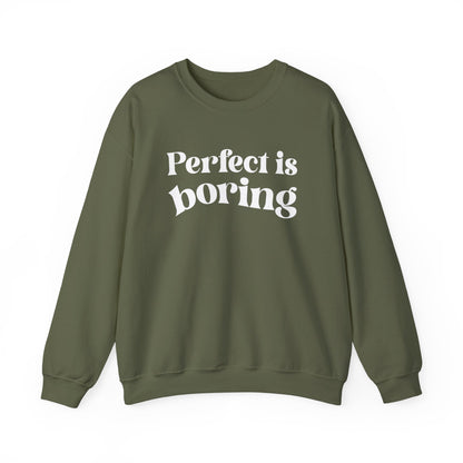 Perfect is boring Sweatshirt