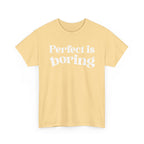 Perfect is Boring Tee
