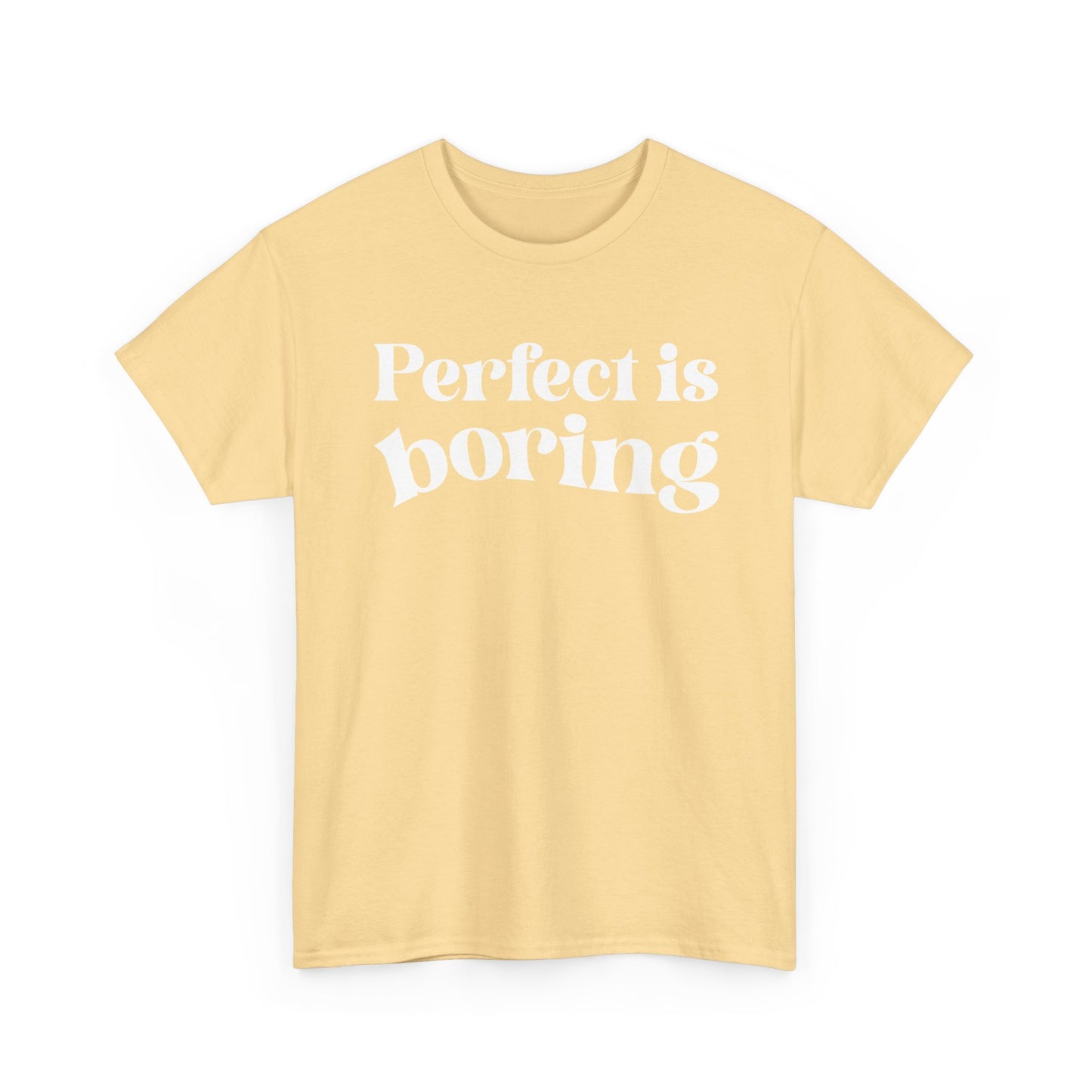 Perfect is Boring Tee