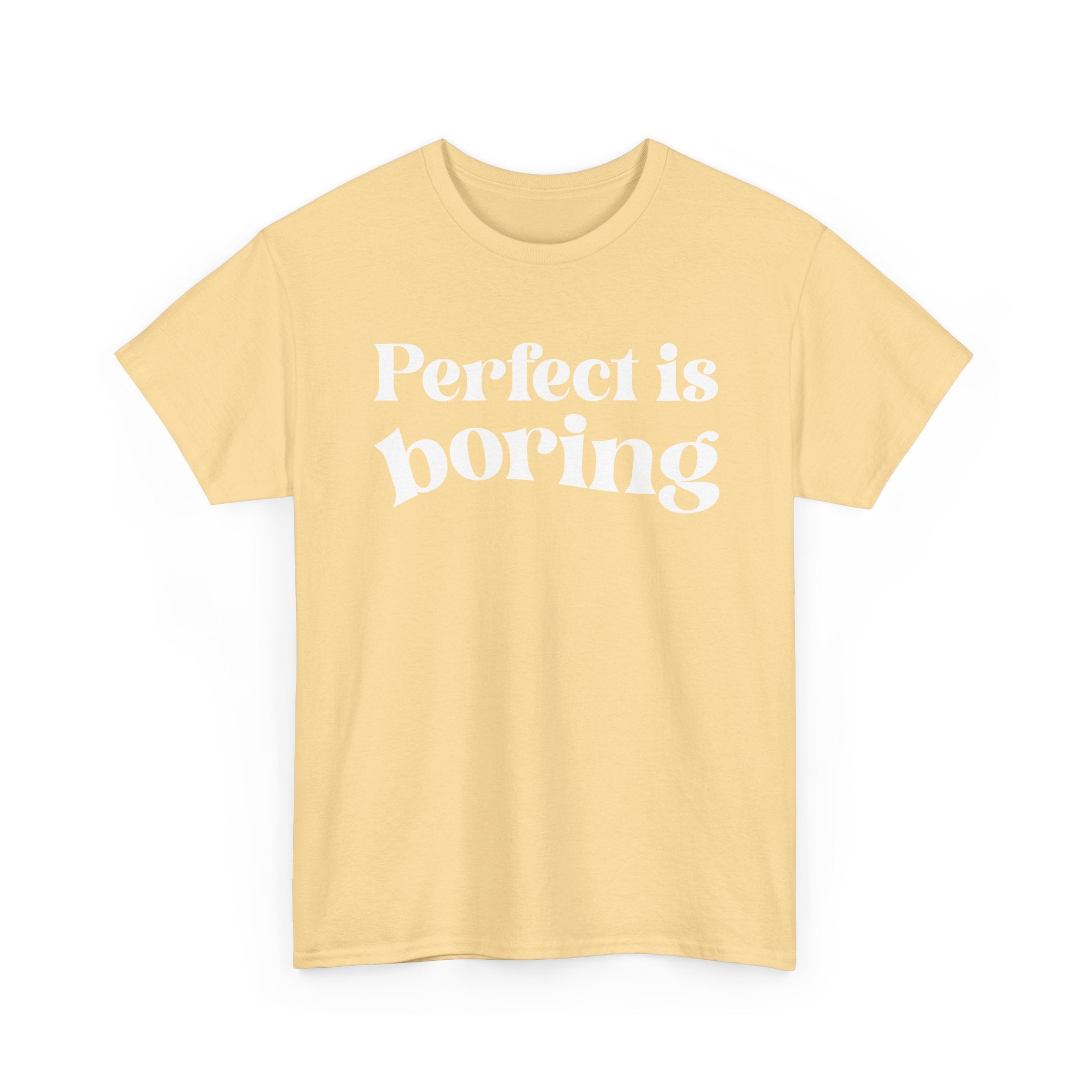 Perfect is Boring Tee