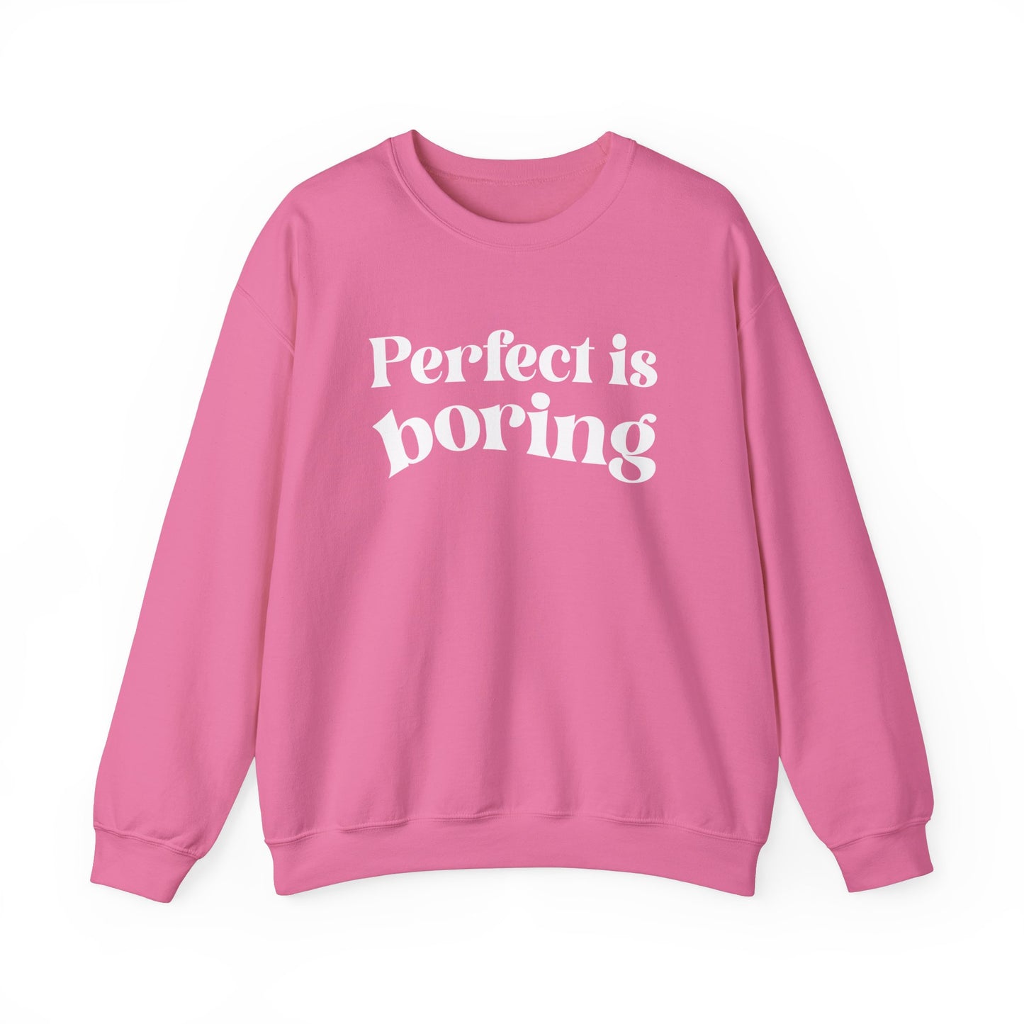 Perfect is boring Sweatshirt