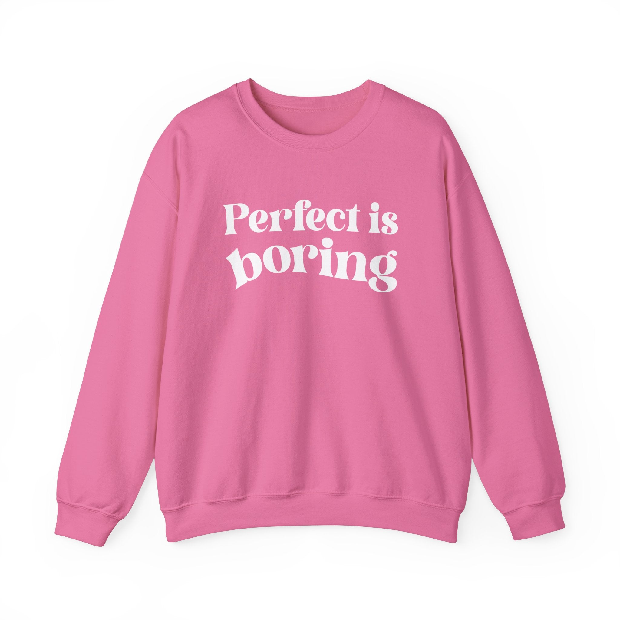 Perfect is boring Sweatshirt