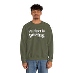 Perfect is boring Sweatshirt