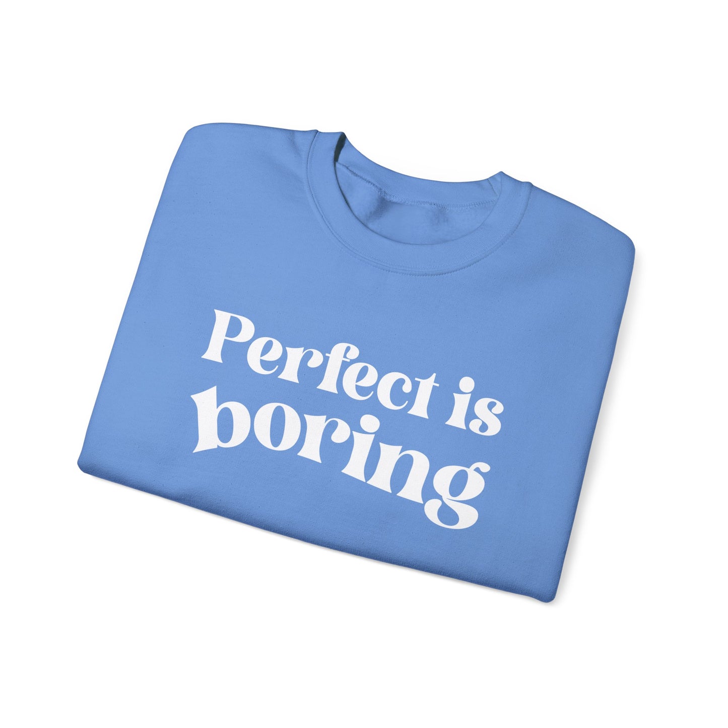 Perfect is boring Sweatshirt
