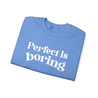 Perfect is boring Sweatshirt