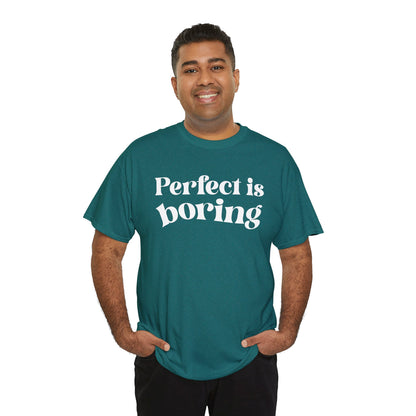 Perfect is Boring Tee