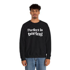 Perfect is boring Sweatshirt