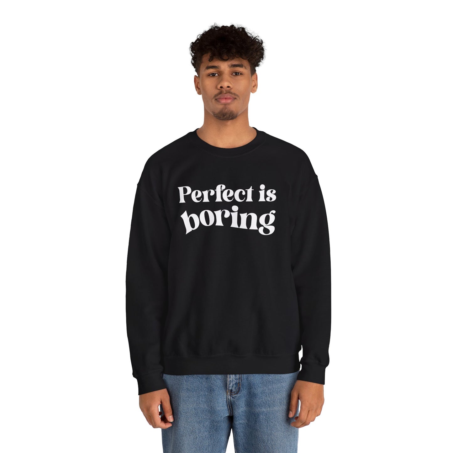 Perfect is boring Sweatshirt