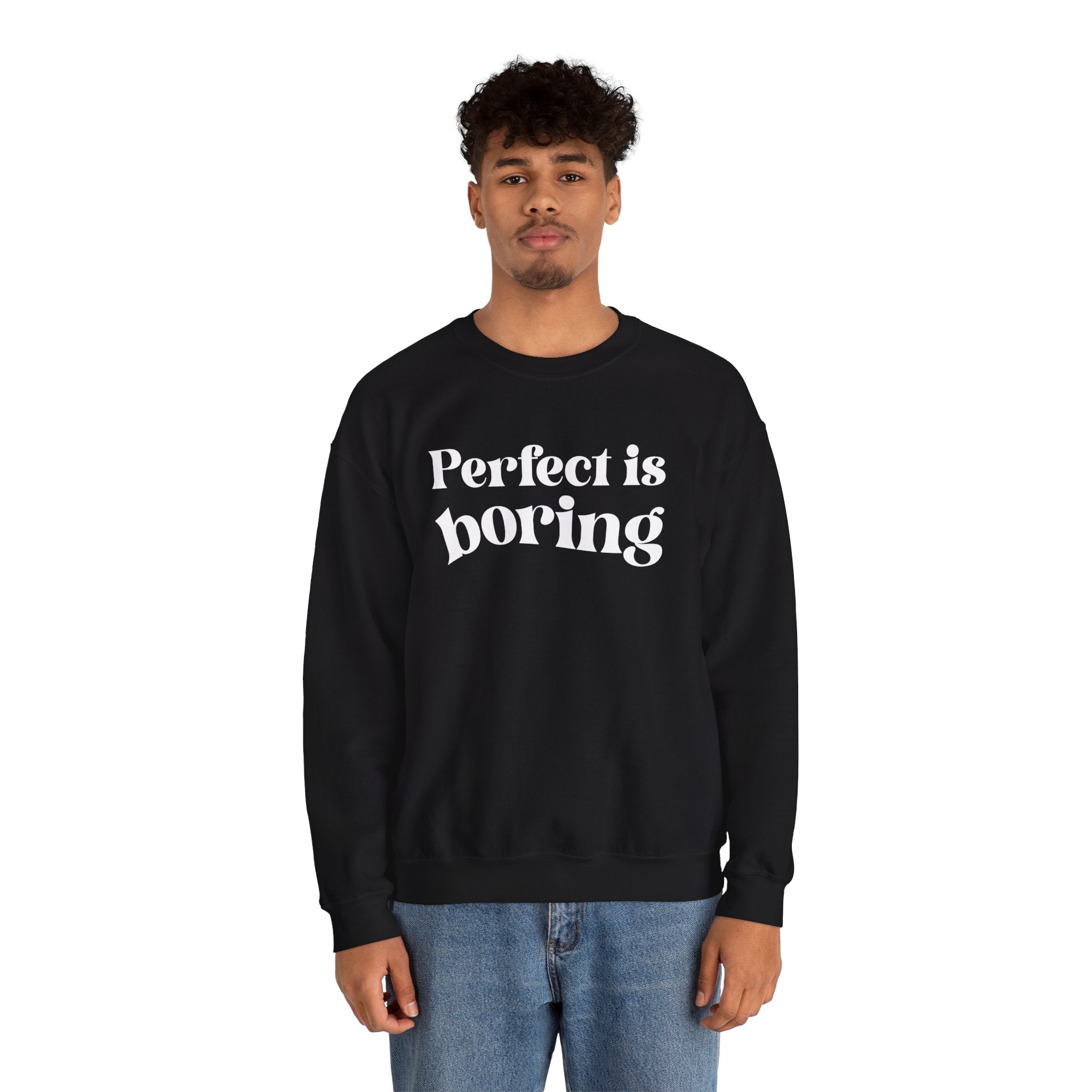 Perfect is boring Sweatshirt