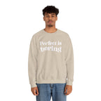 Perfect is boring Sweatshirt