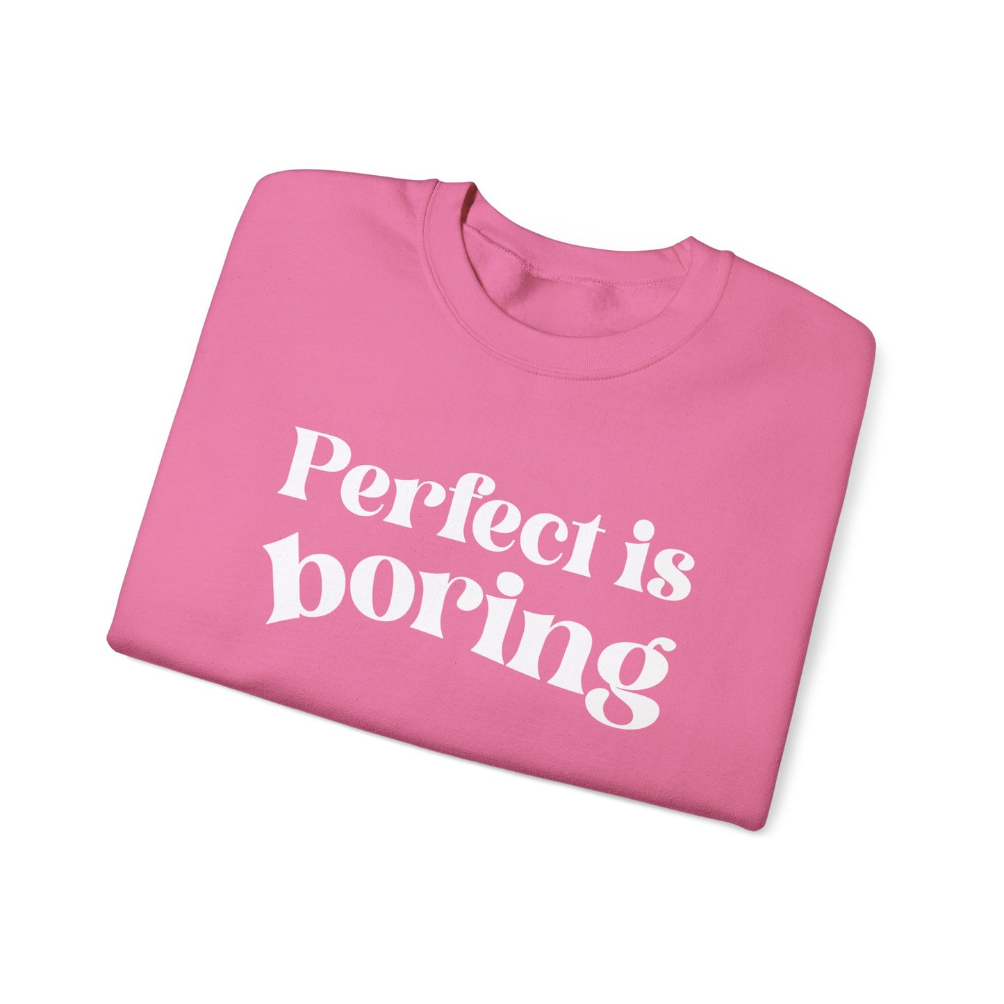 Perfect is boring Sweatshirt