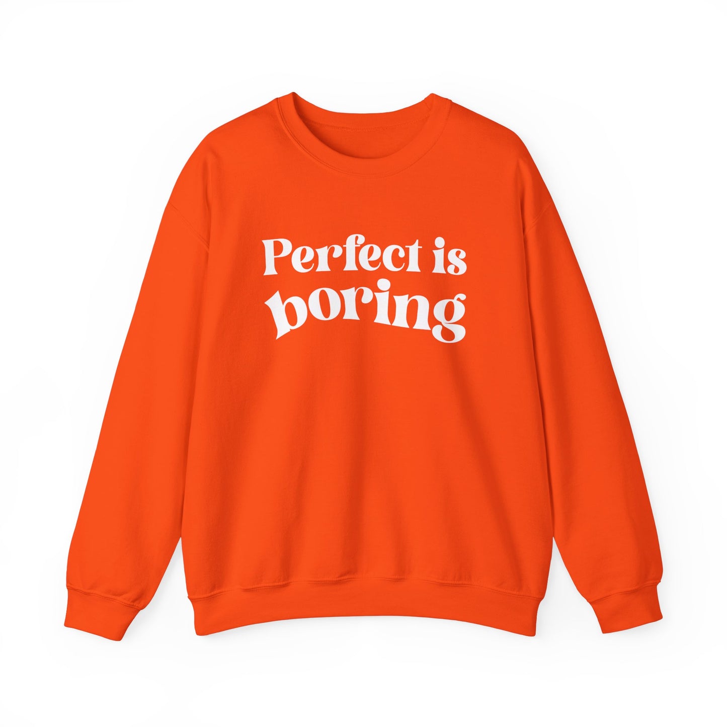 Perfect is boring Sweatshirt